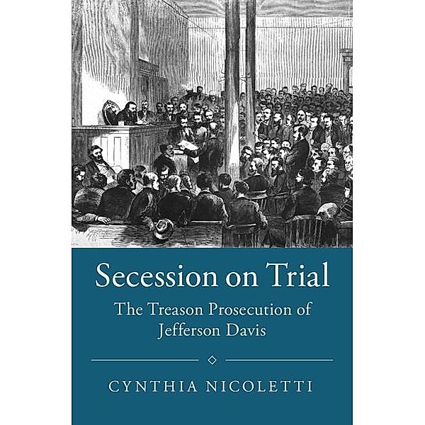 Secession on Trial / Studies in Legal History, Cynthia Nicoletti