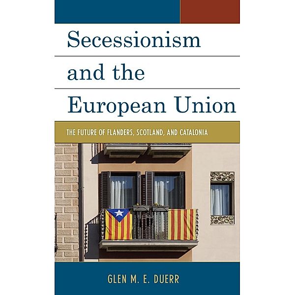 Secessionism and the European Union, Glen M. E. Duerr