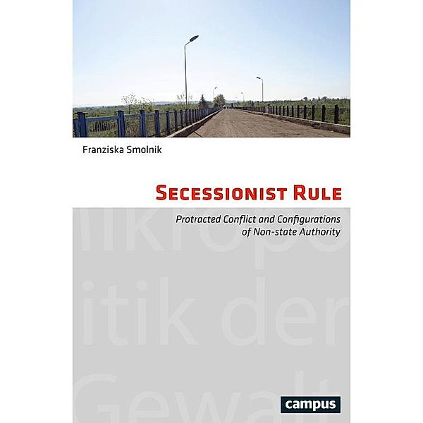 Secessionist Rule / Mikropolitik der Gewalt Bd.12, Franziska Smolnik