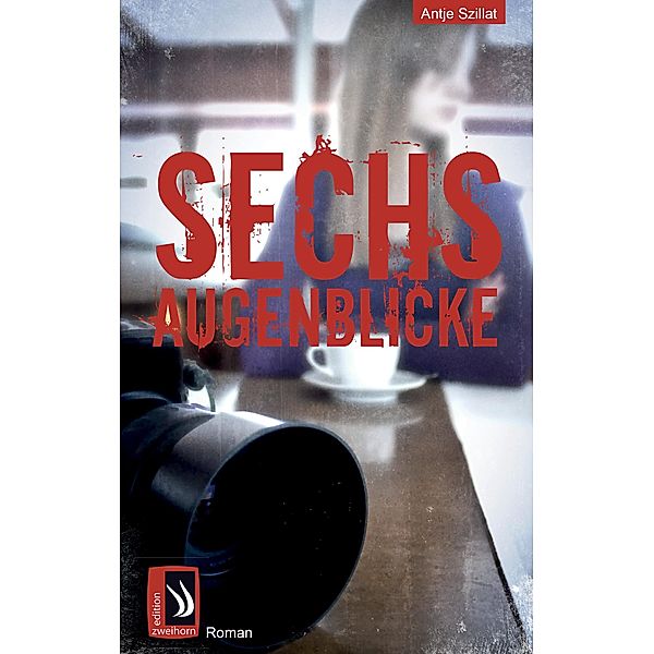 Sechs Augenblicke, Antje Szillat