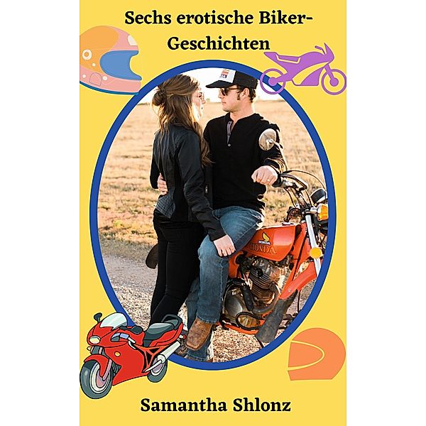 Sechs erotische Biker-Geschichten, Samantha Shlonz