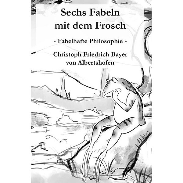 Sechs Fabeln mit dem Frosch, Christoph Bayer