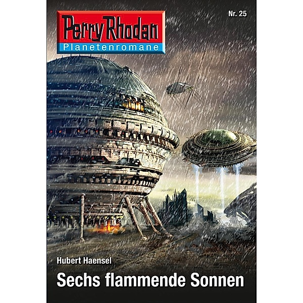 Sechs flammende Sonnen / Perry Rhodan - Planetenromane Bd.25, Hubert Haensel