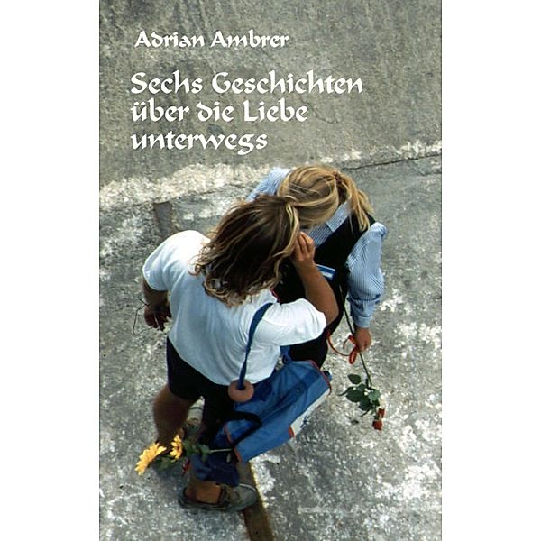 Sechs Geschichten über die Liebe unterwegs, Adrian Ambrer