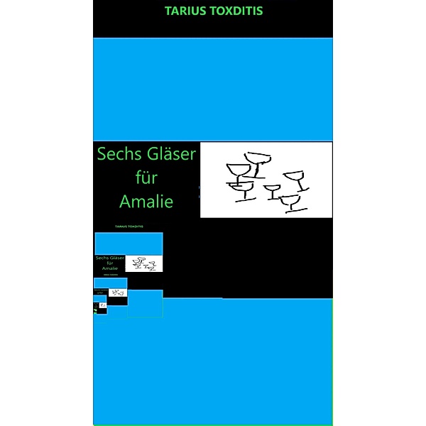 Sechs Gläser für Amalie, Tarius Toxditis