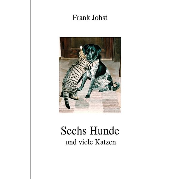 Sechs Hunde und viele Katzen, Frank Johst