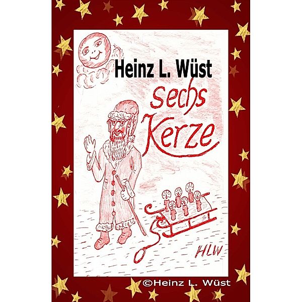 Sechs Kerze, Heinz Ludwig Wüst