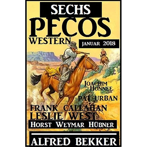 Sechs Pecos Western Januar 2018, Alfred Bekker, Frank Callahan, Horst Weymar Hübner, Pat Urban, Leslie West, Joachim Honnef