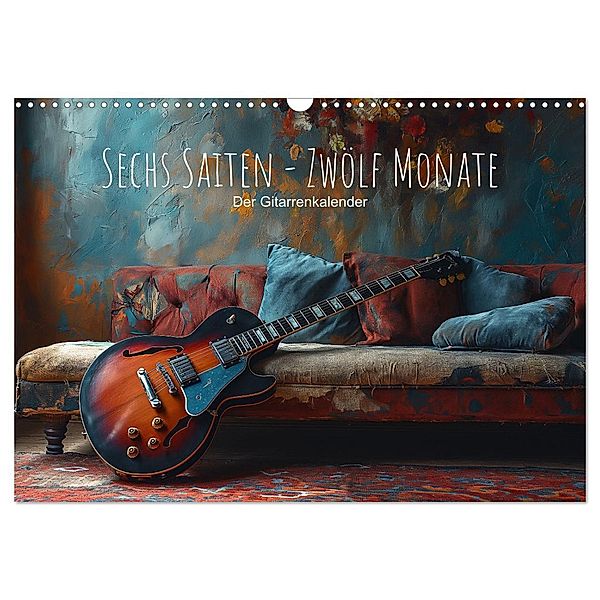 Sechs Saiten, Zwölf Monate - Der Gitarrenkalender (Wandkalender 2025 DIN A3 quer), CALVENDO Monatskalender, Calvendo, artefacti