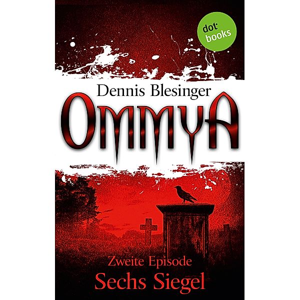 Sechs Siegel / Ommya Bd.2, Dennis Blesinger