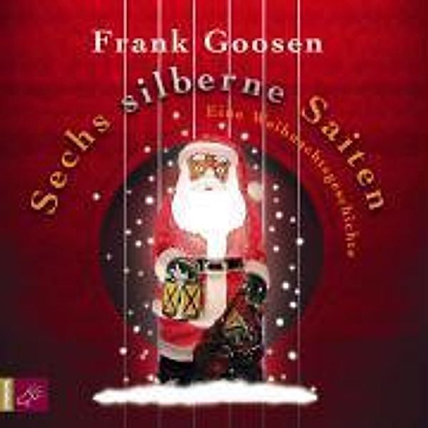 Sechs silberne Saiten, 1 Audio-CD, Frank Goosen