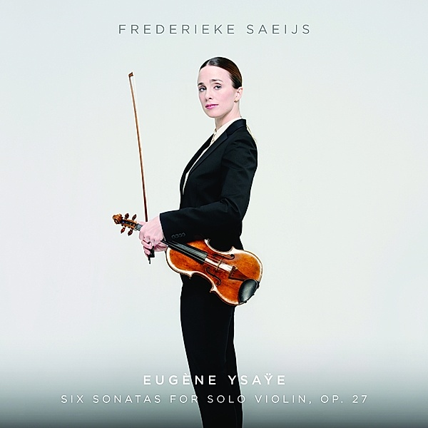 Sechs Sonaten Für Violine Solo,Op.27, Frederieke Saeijs