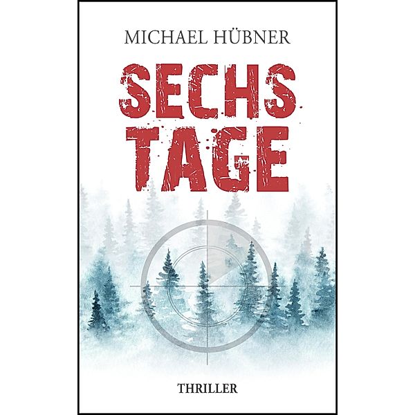 Sechs Tage / Chris Bertram Bd.5, Michael Hübner