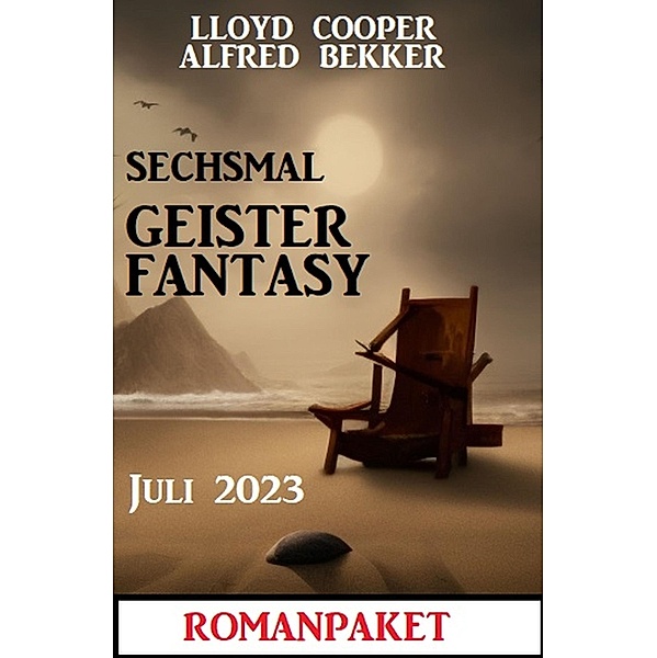 Sechsmal Geister Fantasy Juni 2023: Romanpaket, Alfred Bekker, Lloyd Cooper