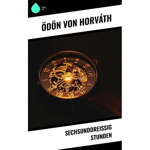 Sechsunddreißig Stunden, Ödön von Horváth