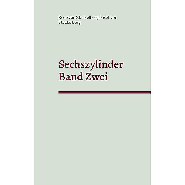 Sechszylinder Band Zwei, Rose von Stackelberg, Josef von Stackelberg