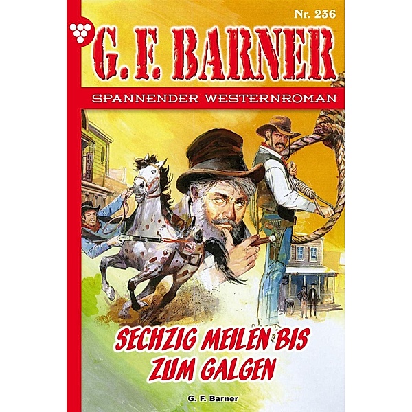 Sechzig Meilen bis zum Galgen / G.F. Barner Bd.236, G. F. Barner