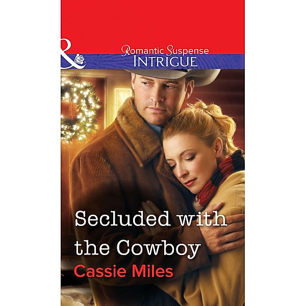 Secluded with the Cowboy (Mills & Boon Intrigue) / Mills & Boon Intrigue, Cassie Miles