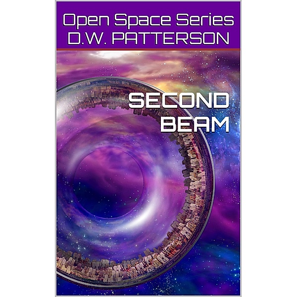 Second Beam (Open Space Series, #4) / Open Space Series, D. W. Patterson