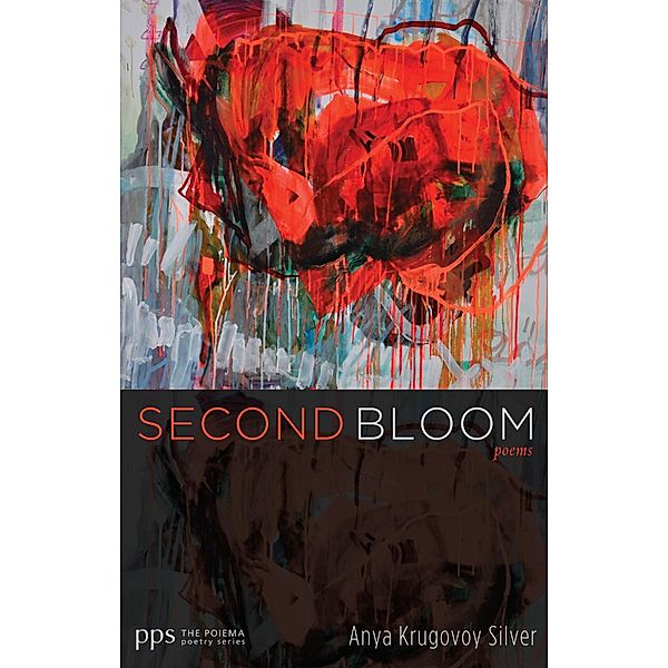 Second Bloom / Poiema Poetry Series Bd.23, Anya Krugovoy Silver