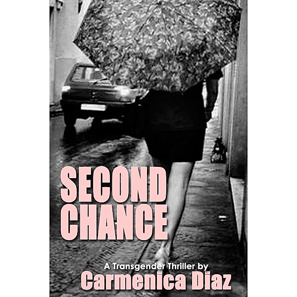Second Chance: A Transgender Thriller, Carmenica Diaz