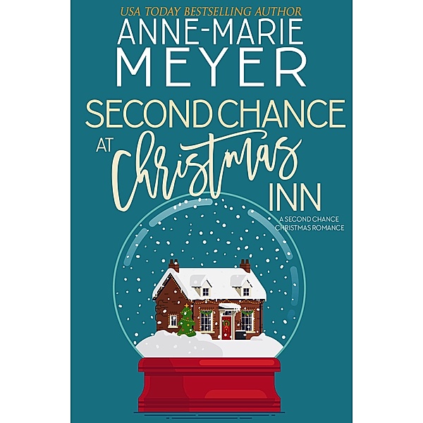 Second Chance at Christmas Inn (The Christmas Romance Collection) / The Christmas Romance Collection, Anne-Marie Meyer