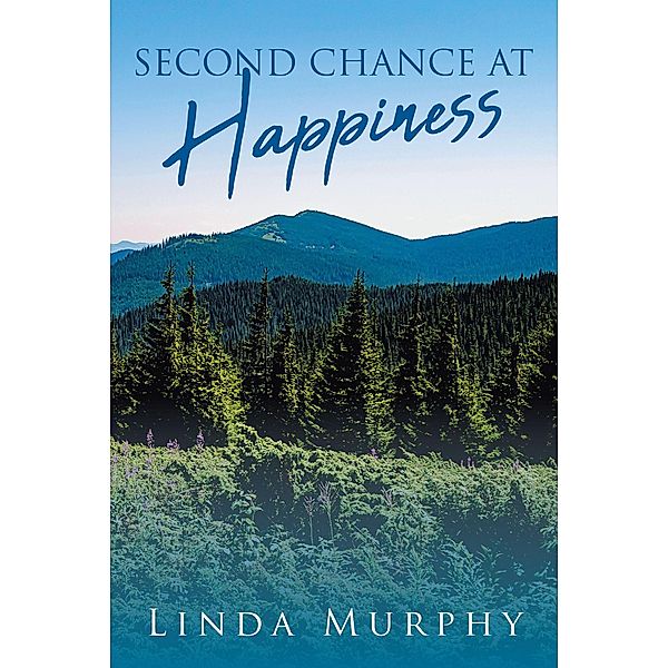 Second Chance At Happiness / Newman Springs Publishing, Inc., Linda Murphy