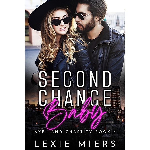 Second Chance Baby (Axel and Chastity, #5) / Axel and Chastity, Lexie Miers