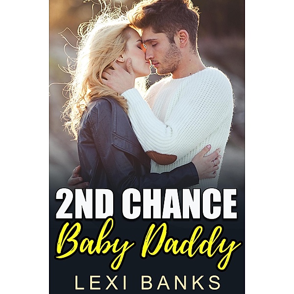 Second Chance Baby Daddy (Baby Daddy Romance Series, #8) / Baby Daddy Romance Series, Lexi Banks