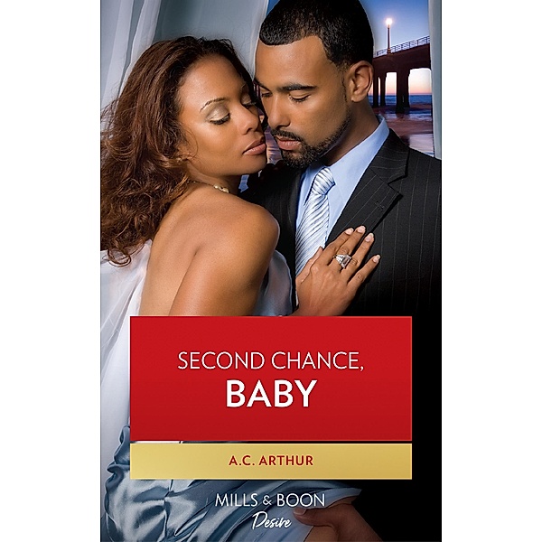Second Chance, Baby (The Braddocks, Book 5) / Mills & Boon Kimani, A. C. Arthur