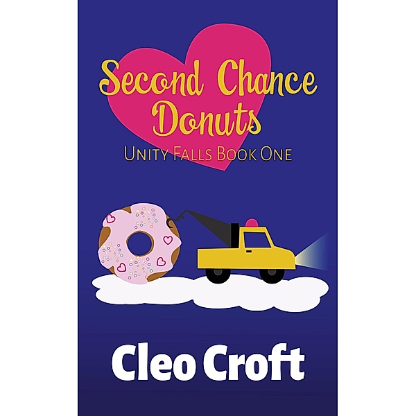 Second Chance Donuts (Unity Falls, #1) / Unity Falls, Cleo Croft