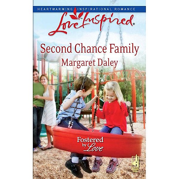 Second Chance Family (Mills & Boon Love Inspired) (Fostered by Love, Book 4), Margaret Daley