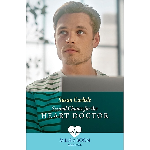 Second Chance For The Heart Doctor (Atlanta Children's Hospital) (Mills & Boon Medical), Susan Carlisle