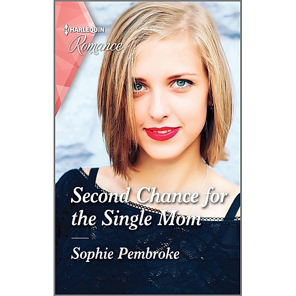 Second Chance for the Single Mom, Sophie Pembroke