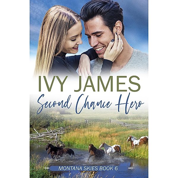 Second Chance Hero (Montana Skies Series, #6) / Montana Skies Series, Ivy James