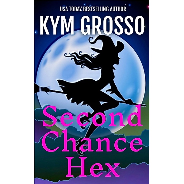 Second Chance Hex (Witches of Willistown) / Witches of Willistown, Kym Grosso