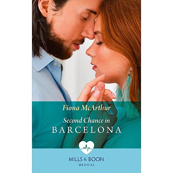Second Chance In Barcelona (Mills & Boon Medical), Fiona McArthur