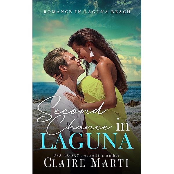Second Chance in Laguna (Romance in Laguna Beach, #1) / Romance in Laguna Beach, Claire Marti