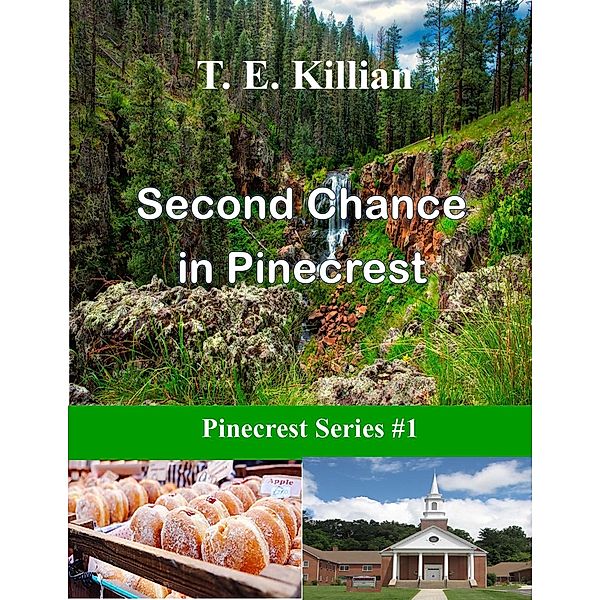 Second Chance in Pinecrest (Pinecrest Series, #1) / Pinecrest Series, T. E. Killian