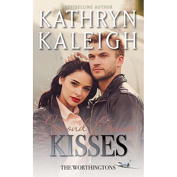 Second Chance Kisses (The Worthingtons, #17) / The Worthingtons, Kathryn Kaleigh