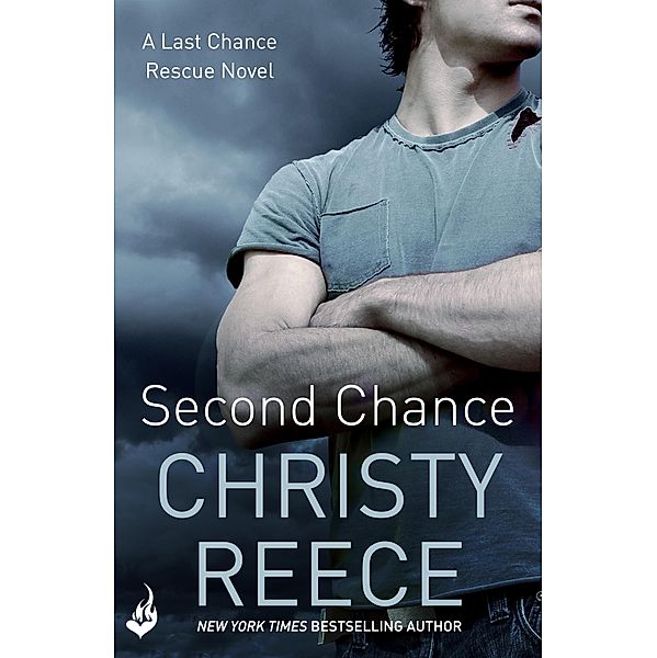 Second Chance: Last Chance Rescue Book 5 / Last Chance Rescue, Christy Reece