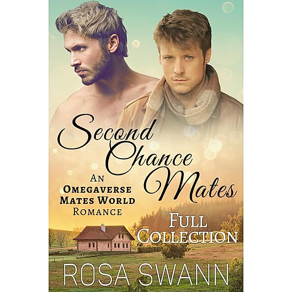 Second Chance Mates [Full Collection]: An Omegaverse Mates World Romance / Second Chance Mates, Rosa Swann