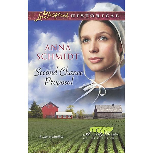 Second Chance Proposal / Amish Brides of Celery Fields Bd.4, Anna Schmidt