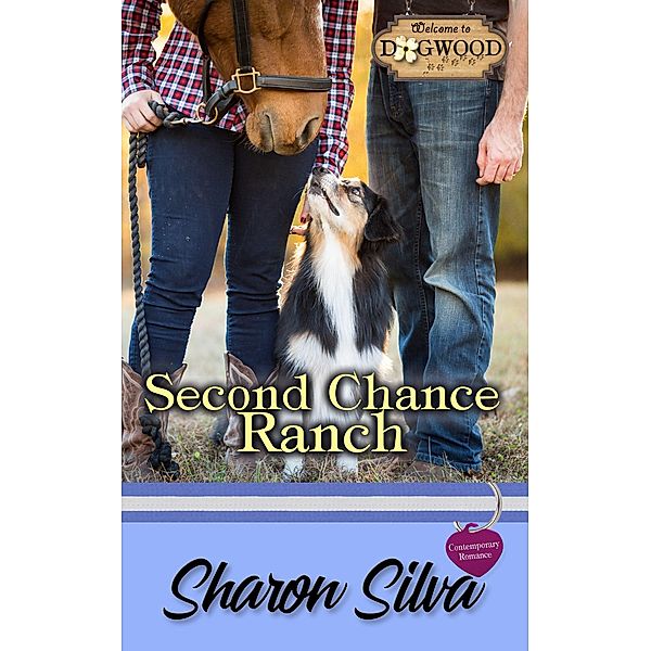 Second Chance Ranch: A Dogwood Sweet Romance (Dogwood Series) / Dogwood Series, Sharon Silva