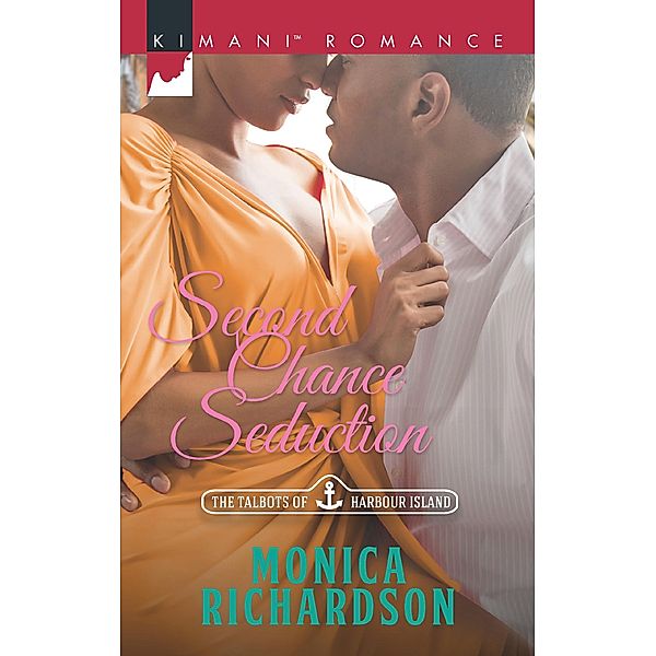 Second Chance Seduction (The Talbots of Harbour Island, Book 3) / Mills & Boon Kimani, Monica Richardson