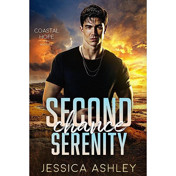 Second Chance Serenity (Coastal Hope, #3) / Coastal Hope, Jessica Ashley