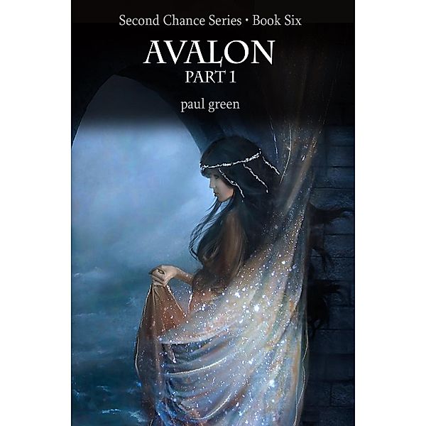 Second Chance Series 6: Avalon Part 1 / Paul Green, Paul Green