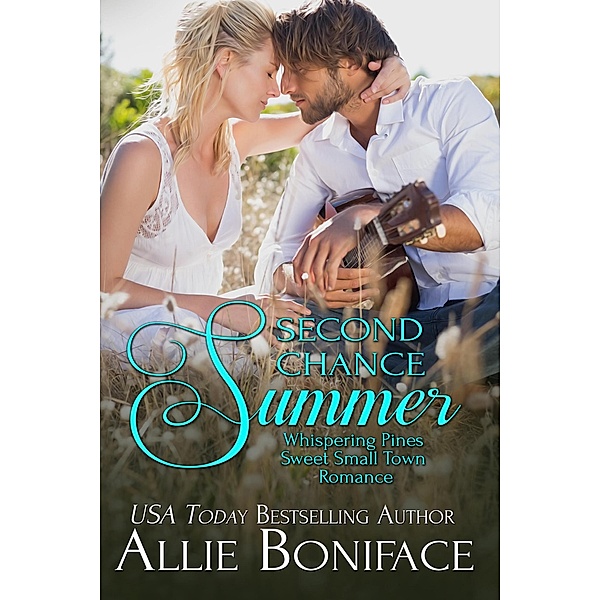 Second Chance Summer (Whispering Pines Sweet Small Town Romance, #1) / Whispering Pines Sweet Small Town Romance, Allie Boniface