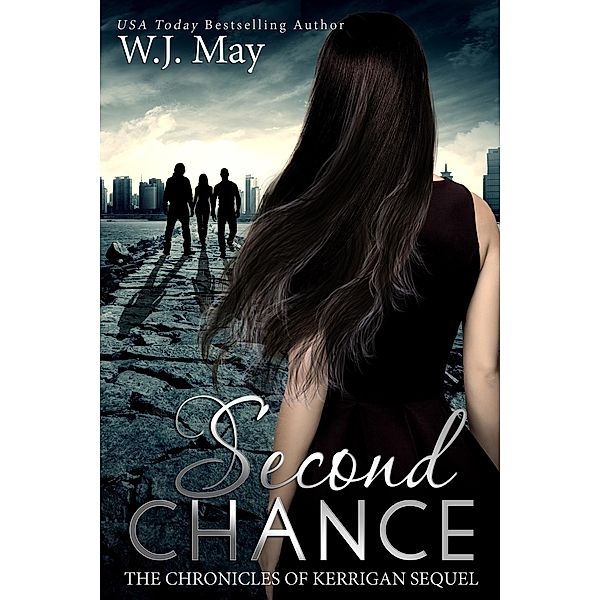 Second Chance (The Chronicles of Kerrigan Sequel, #3) / The Chronicles of Kerrigan Sequel, W. J. May