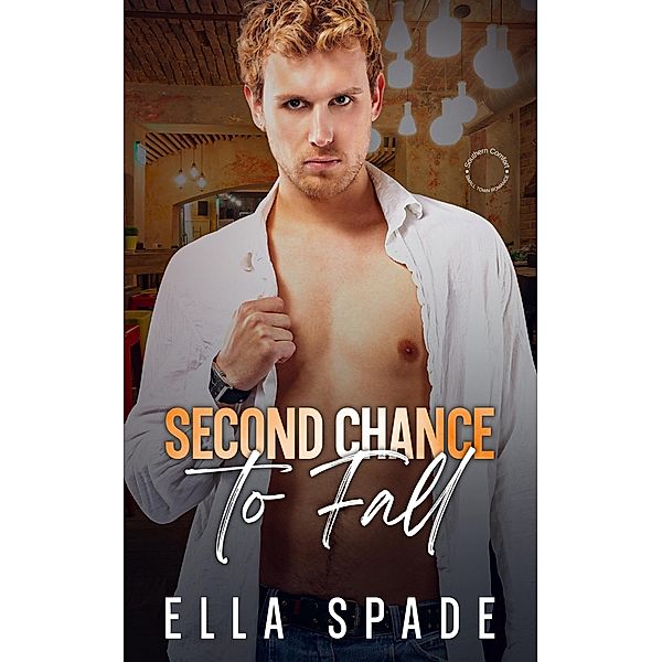 Second Chance to Fall (Southern Comfort Small Town Romance, #3) / Southern Comfort Small Town Romance, Ella Spade